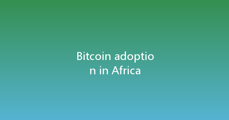 Bitcoin adoption in Africa 