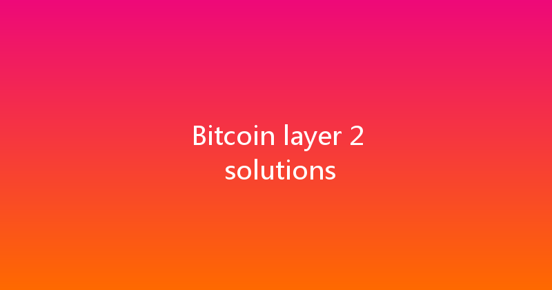 Bitcoin layer 2 solutions 