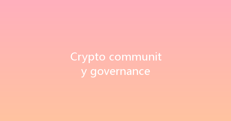 Crypto community governance 