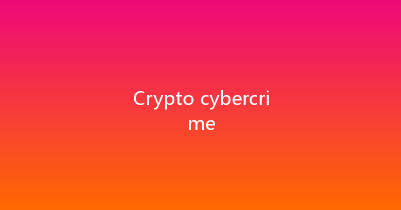 Crypto cybercrime 