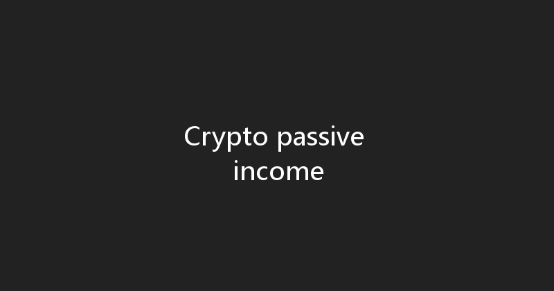 Crypto passive income 
