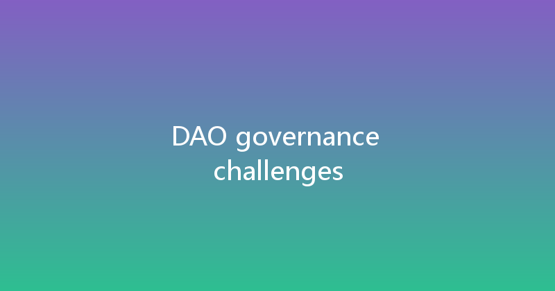 DAO governance challenges 