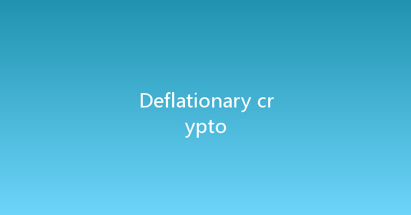 Deflationary crypto 