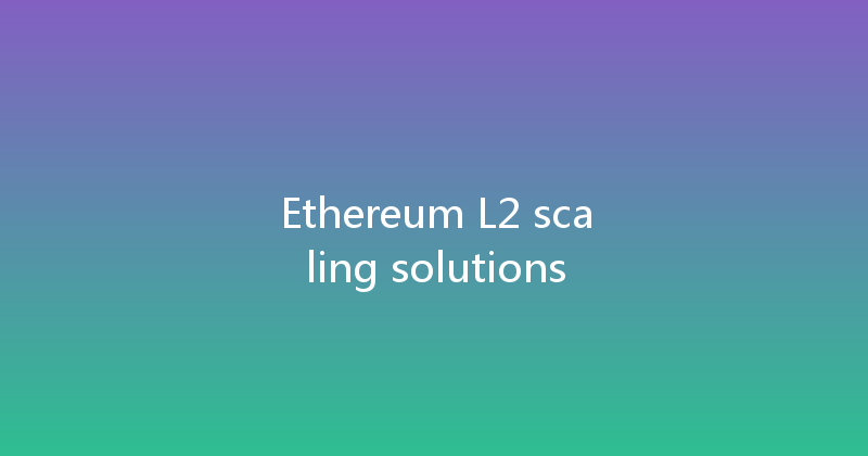 Ethereum L2 scaling solutions 