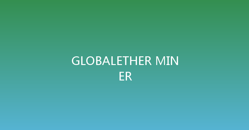 GLOBALETHER MINER 