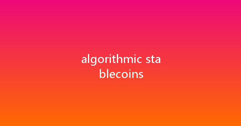 algorithmic stablecoins 