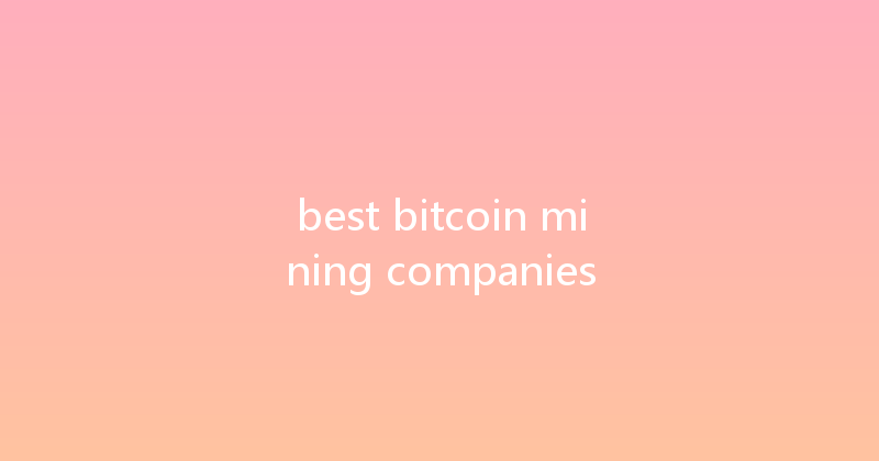 best bitcoin mining companies 