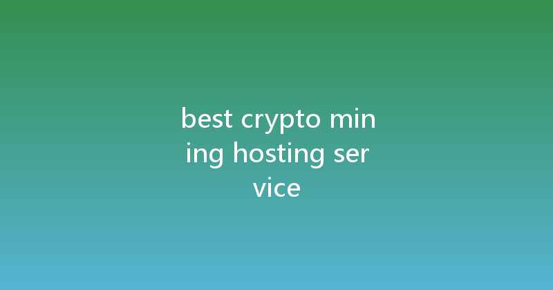 best crypto mining hosting service 