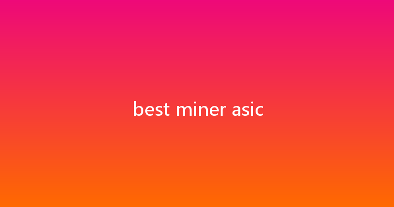 best miner asic 