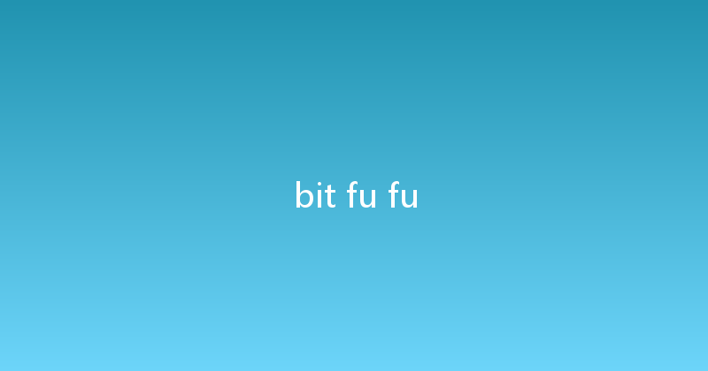 bit fu fu 