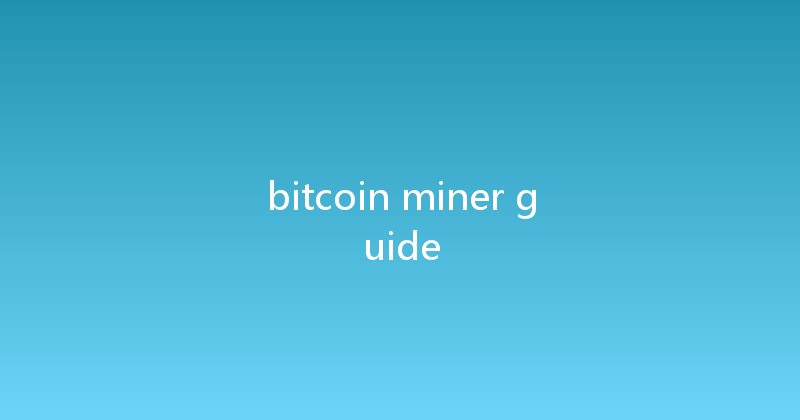 bitcoin miner guide 
