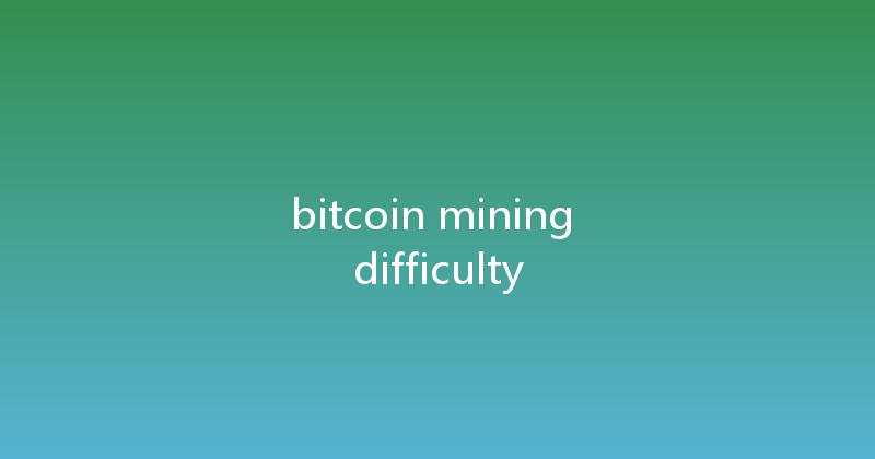 bitcoin mining difficulty 