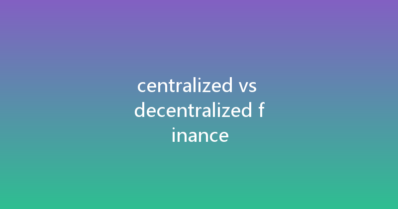 centralized vs decentralized finance 