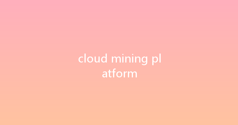 cloud mining platform 