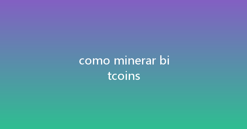 como minerar bitcoins 