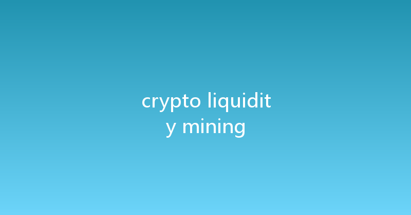 crypto liquidity mining 