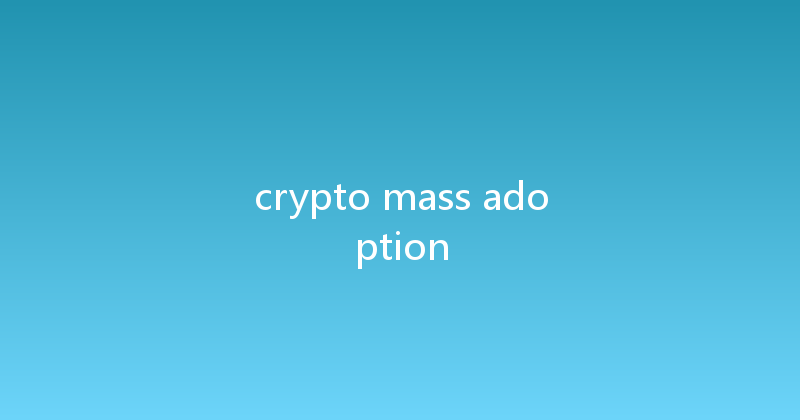 crypto mass adoption 
