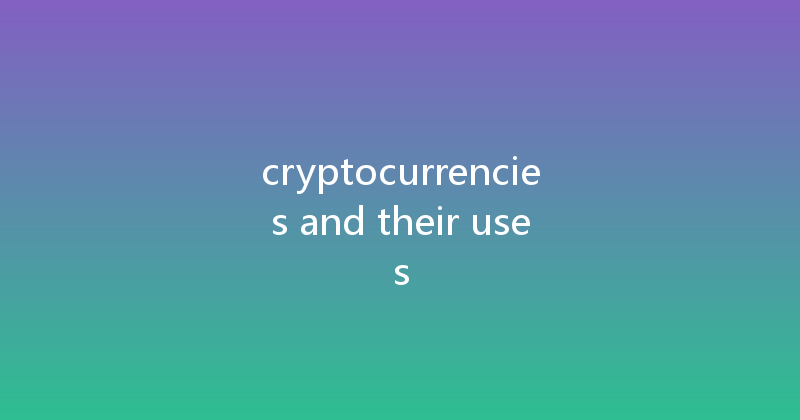 cryptocurrencies and their uses 