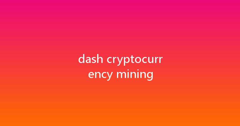 dash cryptocurrency mining 