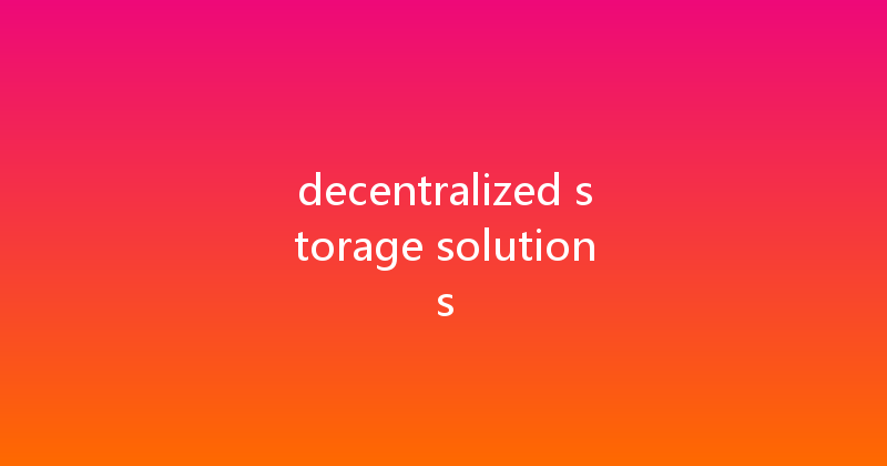 decentralized storage solutions 