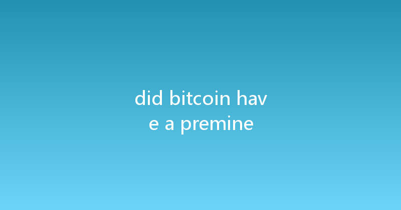 did bitcoin have a premine 