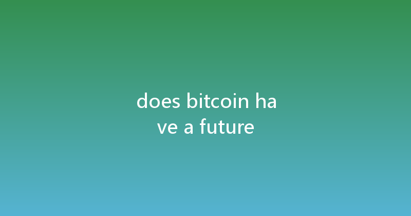does bitcoin have a future 