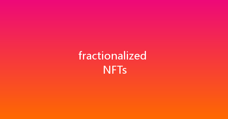 fractionalized NFTs 