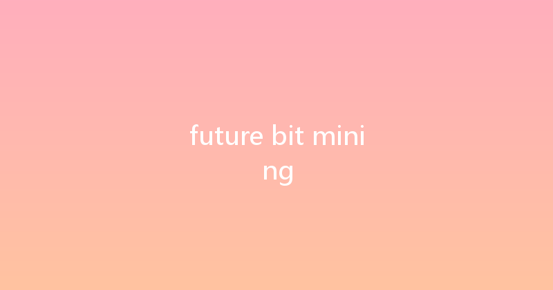 future bit mining 