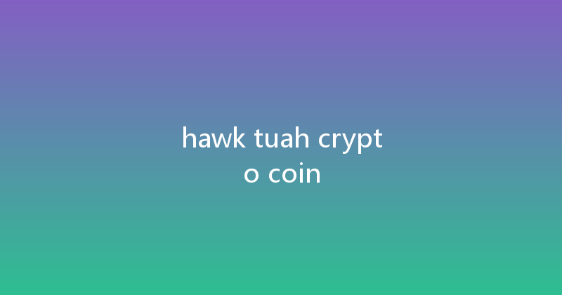 hawk tuah crypto coin 