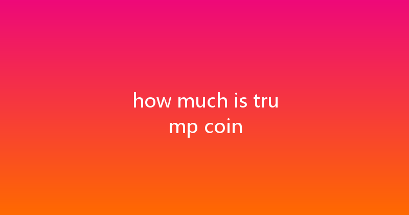 how much is trump coin 