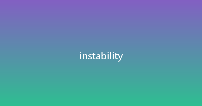 instability 
