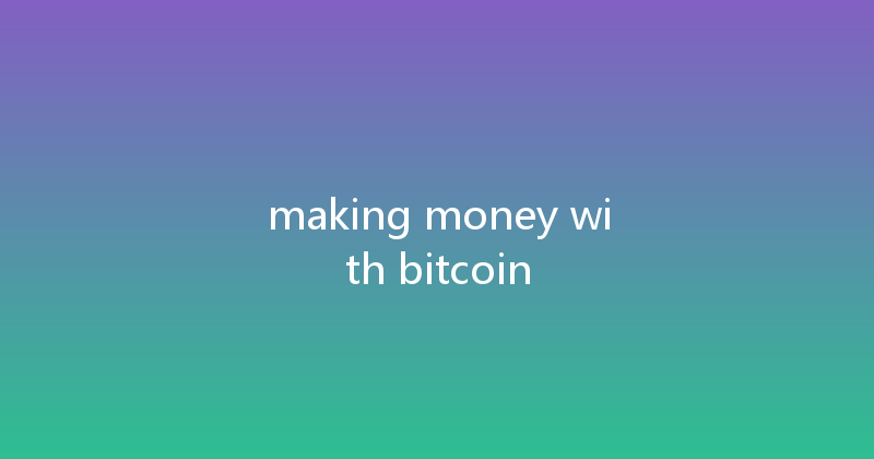 making money with bitcoin 