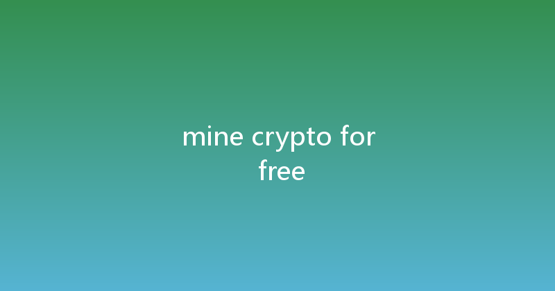 mine crypto for free 