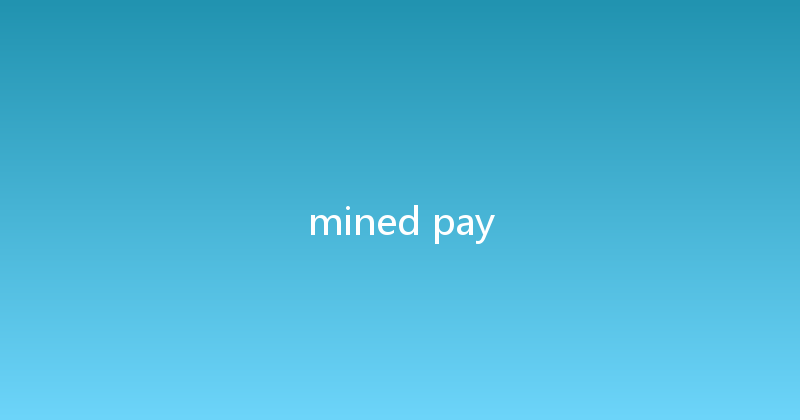 mined pay 
