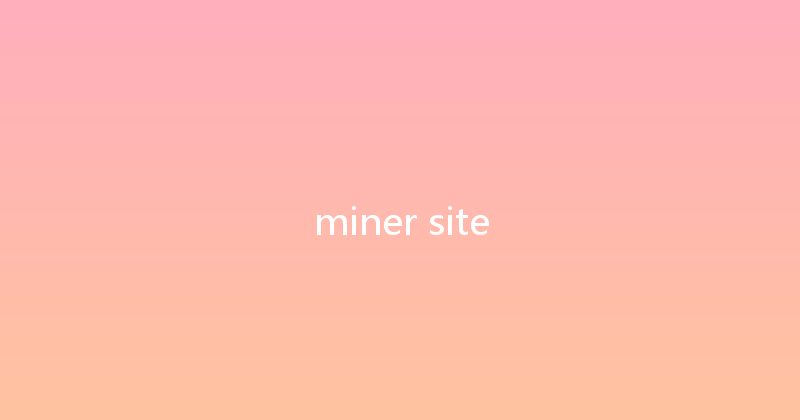 miner site 