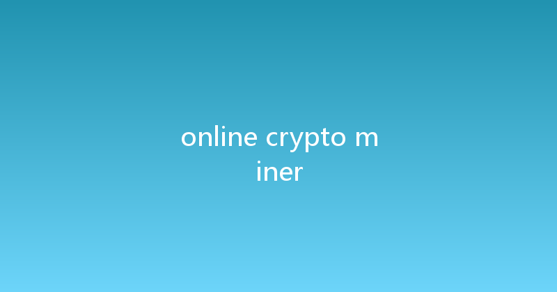online crypto miner 