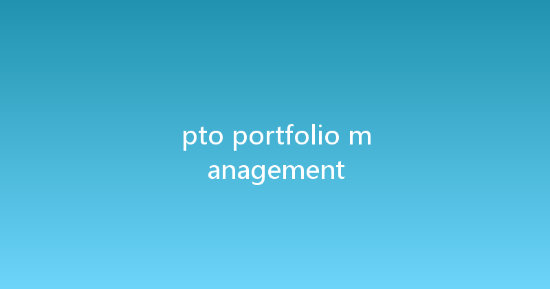 pto portfolio management 