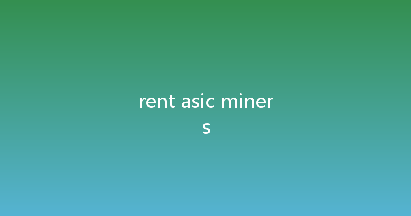 rent asic miners 