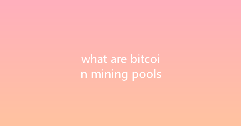what are bitcoin mining pools 