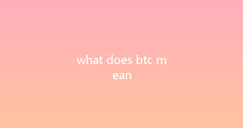 what does btc mean 