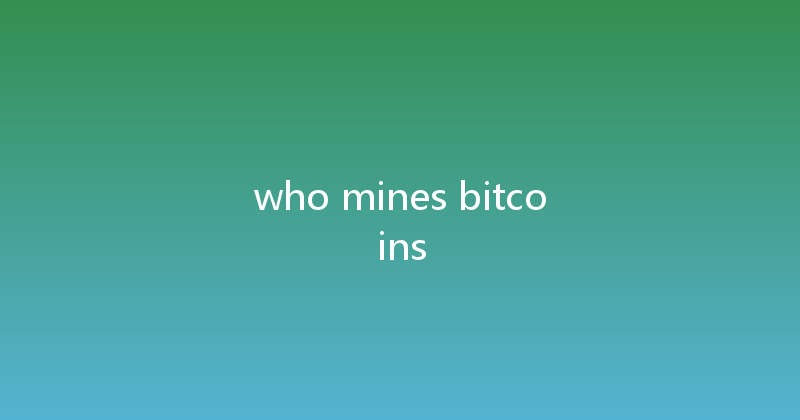 who mines bitcoins 