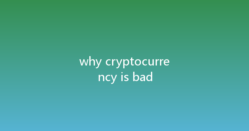 why cryptocurrency is bad 